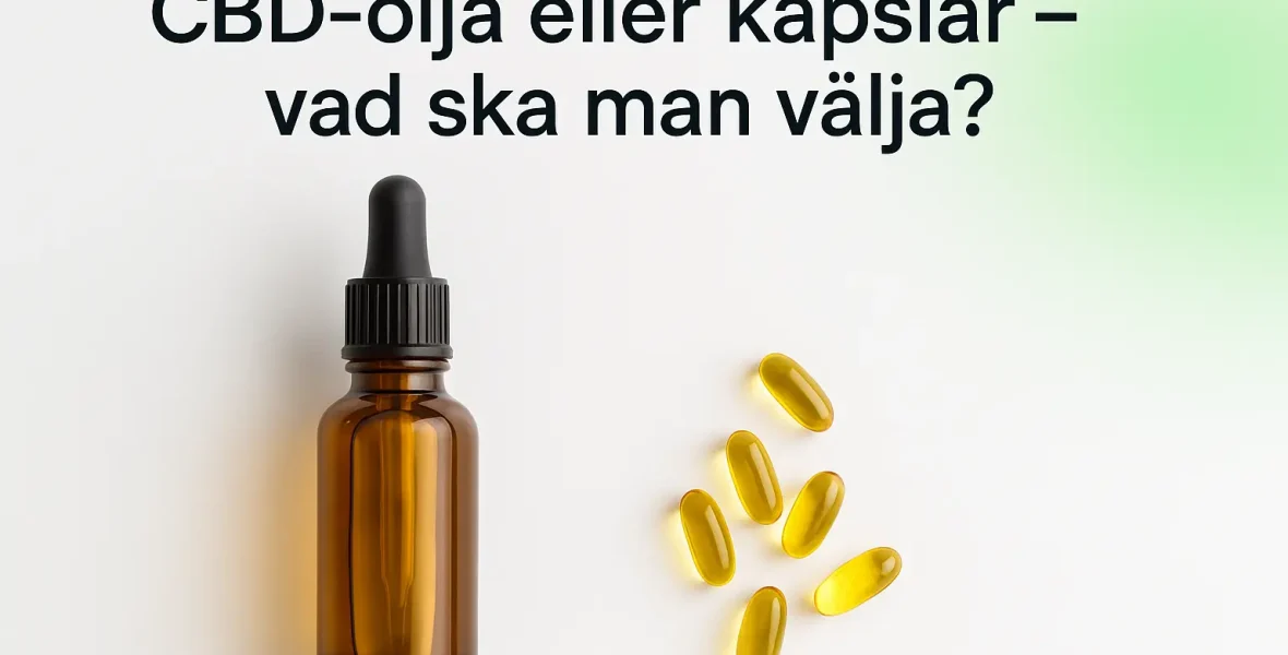 CBD-olja eller kapslar – vad ska man välja